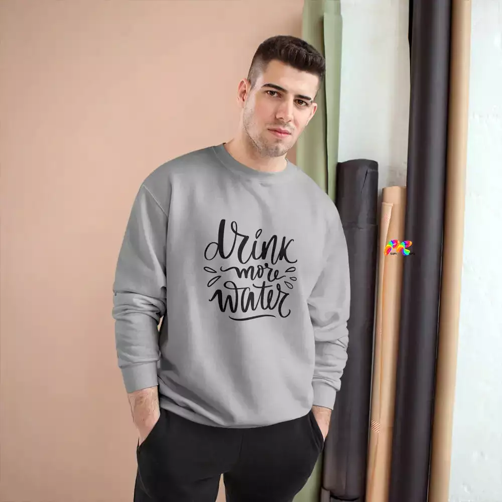 Drink More Water Champion Sweatshirt